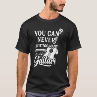 T-shirt On Ne Peut Jamais Avoir Trop De Guitares Musique