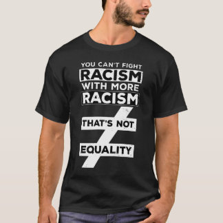 T-SHIRT ON NE PEUT LUTTER CONTRE LE RACISME AVEC PLUS DE R