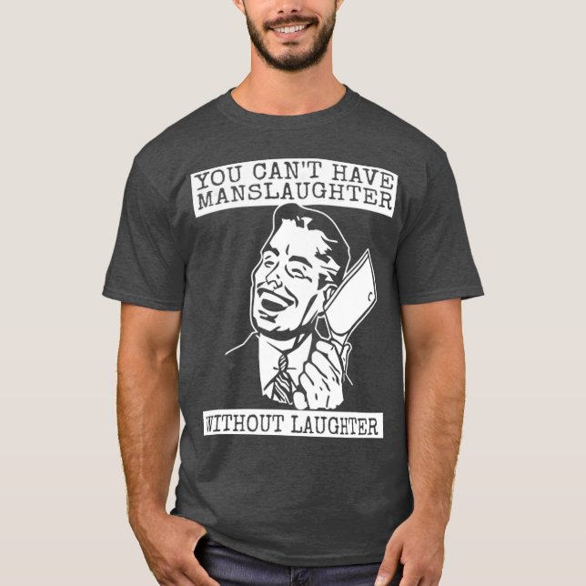 T-shirt On ne peut pas avoir d'abattage sans rire (Devant)