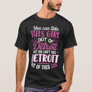 T-shirt On ne peut pas sortir Detroit de cette fille Detro