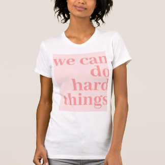 T-shirt On Peut Faire Des Choses Difficiles, Berry