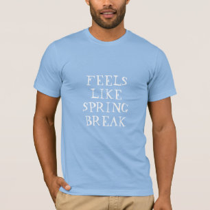 T-shirt On se sent comme des vacances de printemps, drôle