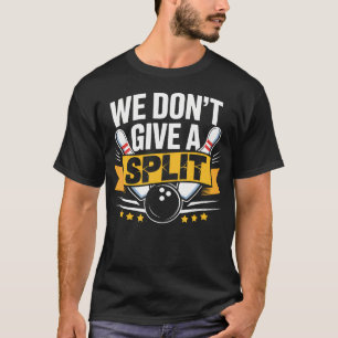 T-shirt On S'en Fiche Du Split Objet Drôle de Quille Ligue