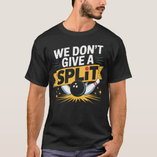 T-shirt On S'en Fout D'un Split Objet Drôle de Bowling de