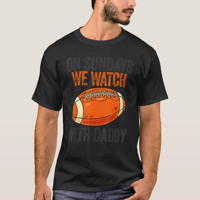 T-shirt On Sundays We Watch With Daddy Funny Family Footba (Devant)