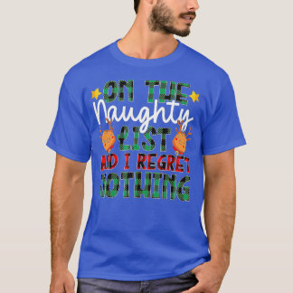 T-shirt On The Naughty List And I Regret Nothing Christmas