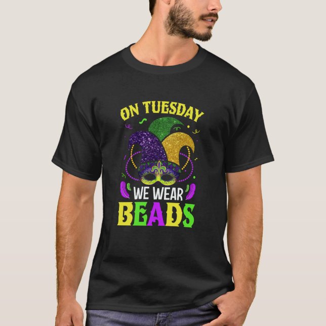 T-shirt On Tuesday We Wear Beads Mardy Gras Celebrations p (Devant)