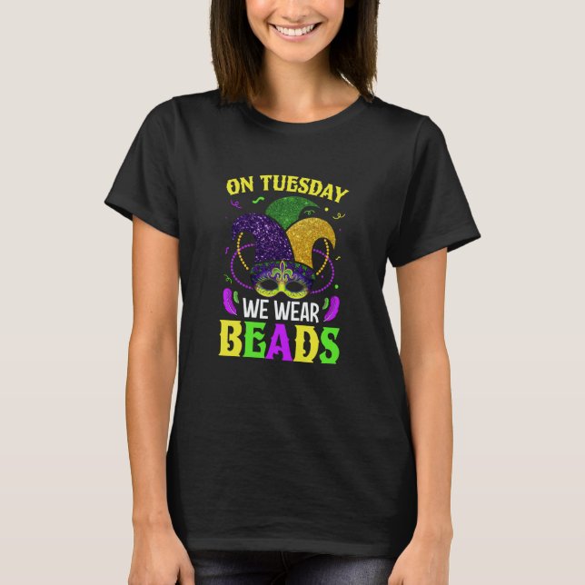 T-shirt On Tuesday We Wear Beads Mardy Gras Celebrations p (Devant)
