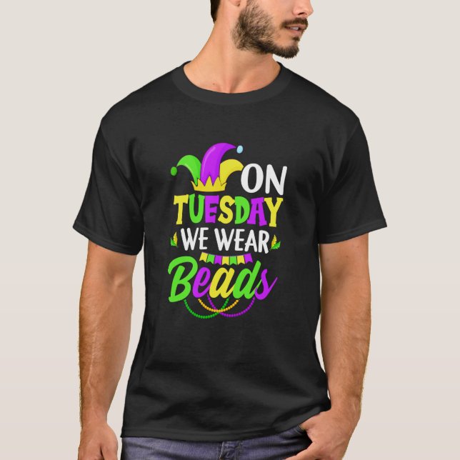 T-shirt On Tuesday We Wear Beads Mardy Gras Celebrations p (Devant)