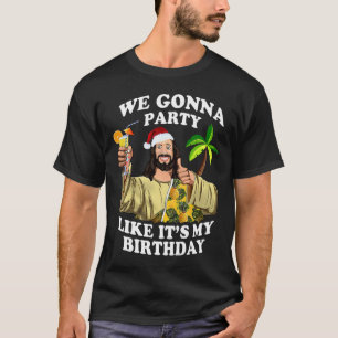 T-shirt On va faire la fête comme pour mon anniversaire Jé