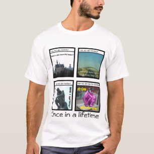 T-shirt once in a lifetime