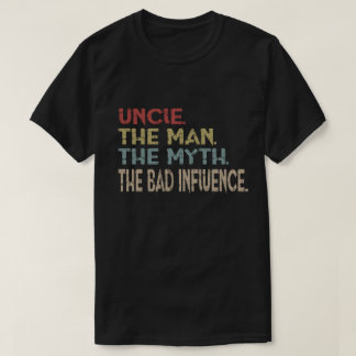 T-shirt Oncle The Man The Myth la mauvaise influence