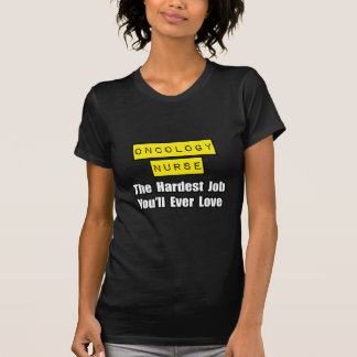 T-shirt Oncologie Infirmière...Travail le plus difficile q