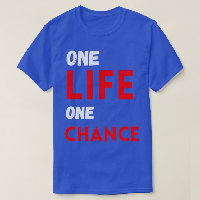 T-shirt One life one chance (Design devant)
