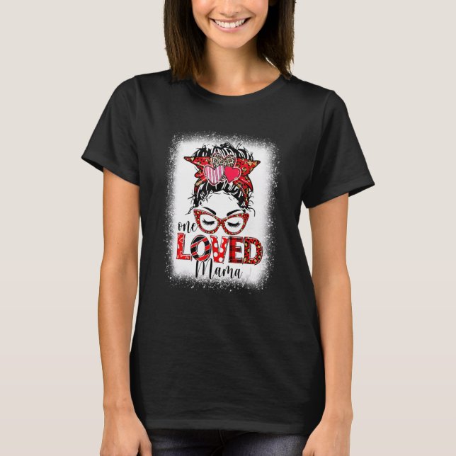 T-shirt One Loved Mama Messy Bun Bleached Mom Valentines D (Devant)