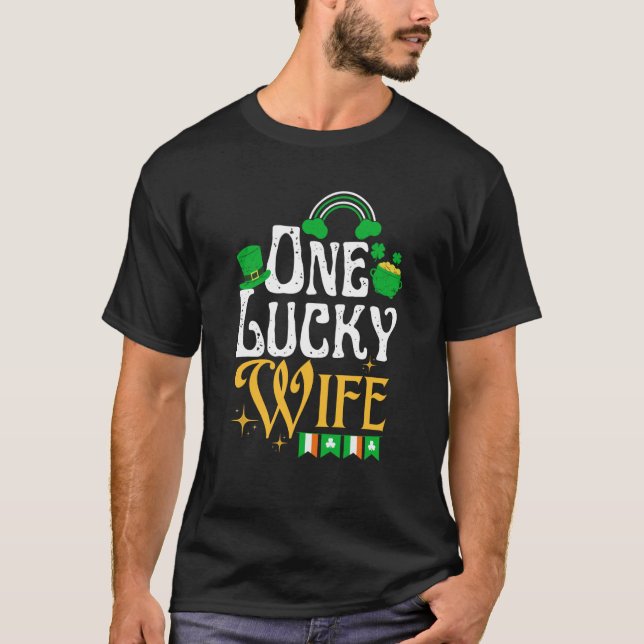 T-shirt One Lucky Wife St Patricks Day Irish Shamrock Matc (Devant)