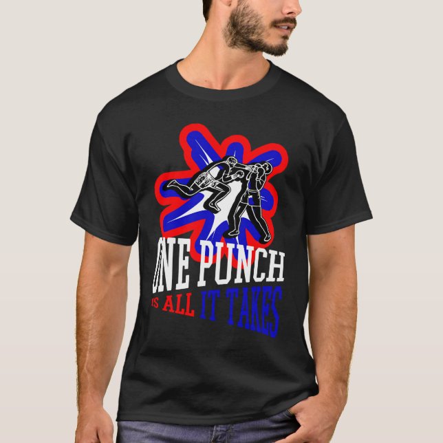 T-shirt One Punch Is All It Takes Cool Boxing Fighter (Devant)