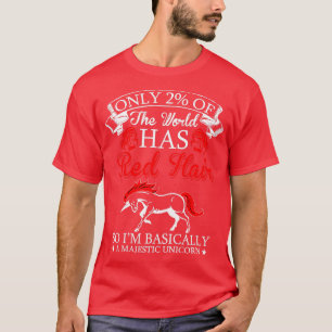 T-shirt Only2ofWorldhasRedhairsoimbasicallyamajesticuni