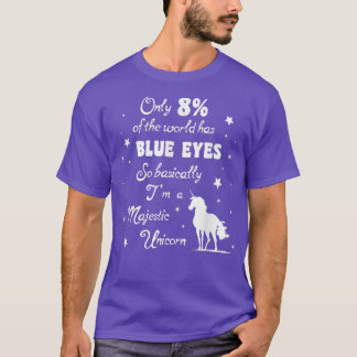 T-shirt Only 8 of the World has Blue Eyes Majestic Unicorn