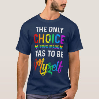 T-shirt Only Choice Be Myself