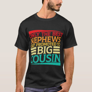 T-shirt Only the Best Nephews et Promoted to Big Cousin -