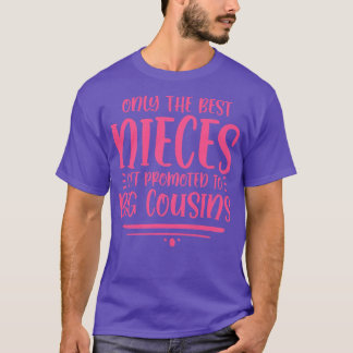 T-shirt Only The Best Nieces Get Promoted To Big Cousins P