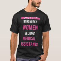 Only The Strongest Women Become Medical Assistants