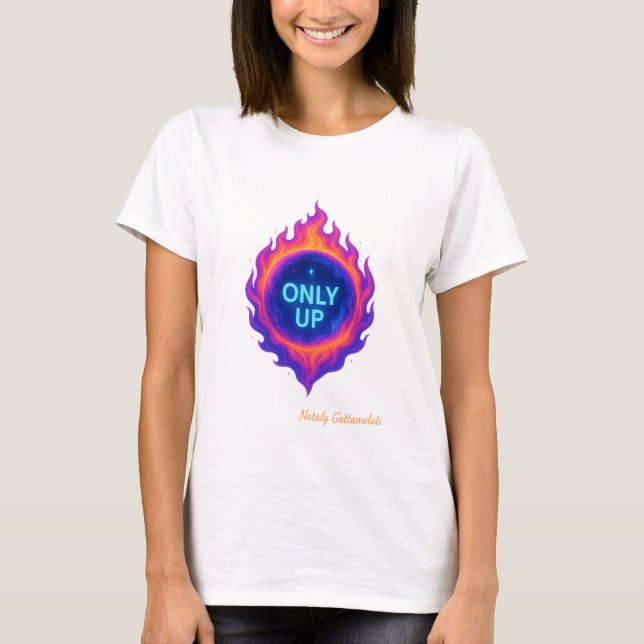 T-shirt ONLY UP Cosmic Flame Motivational Design (Devant)