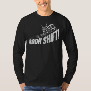 T-shirt Oooh Shift - Trucker Semi Truck Driver Big Rig Tru