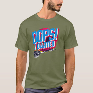 T-shirt Oops I Darted - Joueur Dart Cadeau Sportmen
