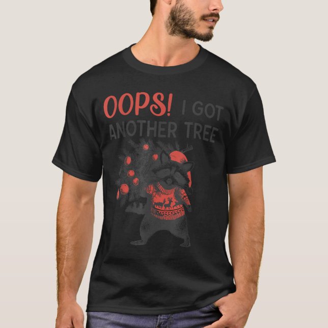 T-shirt Oops I Got Another Tree Funny Raccoon Christmas Qu (Devant)