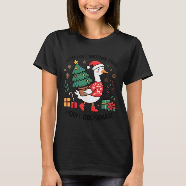 T-shirt Oops I Got Another Tree Merry Goosemas  (Devant)