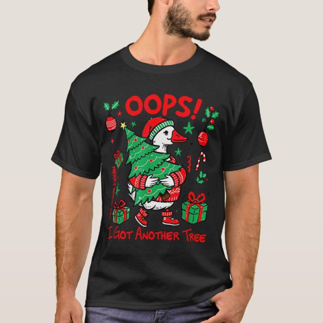 T-shirt Oops I Got Another Tree Merry Goosemas Christmas G (Devant)
