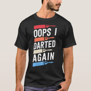 T-shirt Oops J'Ai Donné Encore Des Chemises Dart Drôle Drô
