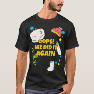 T-shirt Oops We Did It Again Pregnancy Announcing 