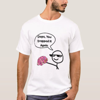 T-shirt Oops, You Dropped It Again - casual t shirt