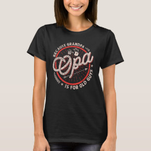 T-shirt Opa Parce Que Grand-Père Est Pour Les Vieux Hommes