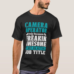 T-shirt Opérateur De Caméra Seulement Parce Que Producteur
