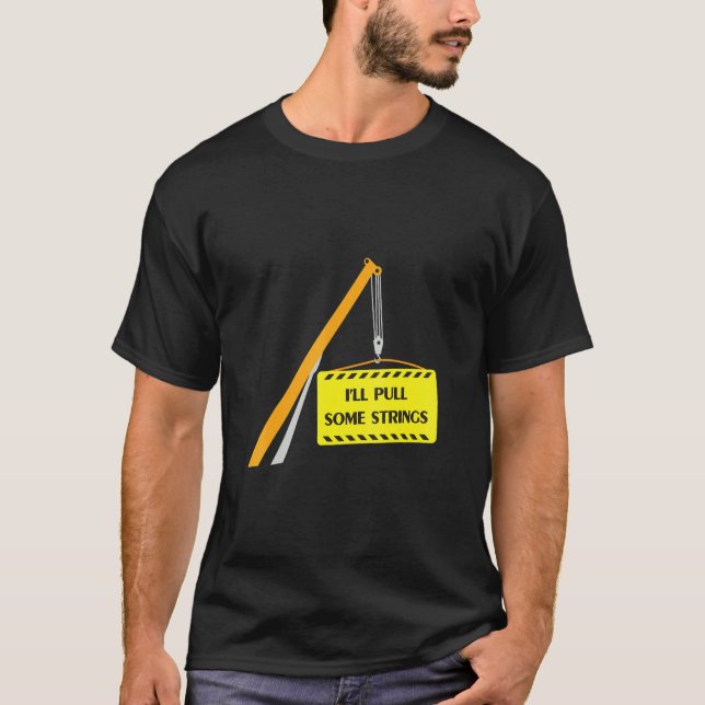 T-shirt Opérateur de grue Je tirerai quelques cordes (Devant)