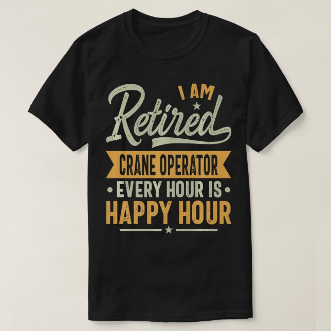 T-shirt Opérateur de grue retraité Idées cadeaux Opérateur (Design devant)