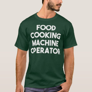 T-shirt Opérateur de machine de Cuisine alimentaire