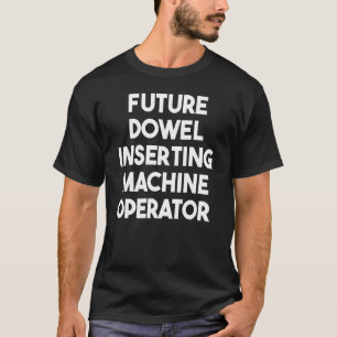 T-shirt Opérateur de machine d'insertion future de dot