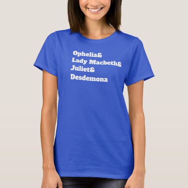T-shirt Ophelia & Lady Macbeth& Juliet& Desdia (Devant)