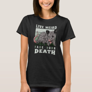 T-shirt Opossum Live Weird Fake Your Death Possum Vintage