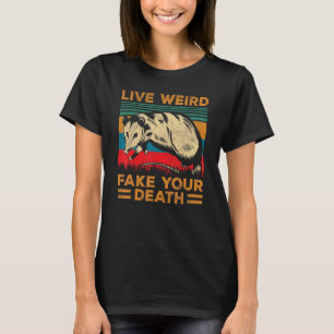T-shirt Opossum Live Weird Fake Your Death Possum Vintage