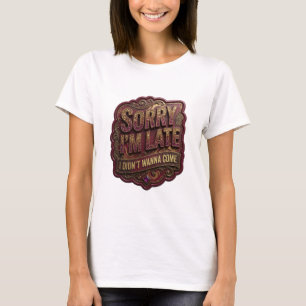 T-shirt Or élégant DÉSOLÉE D'ÊTRE EN RETARD JE NE VOULAIS