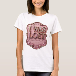 T-shirt Or élégant J'ÉTAIS PERDU ET JE SUIS TOUJOURS PERDU