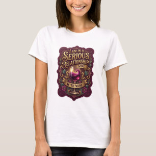 T-shirt Or I AM IN A SERIOUS RELATIONSHIP WITH WINE v5
