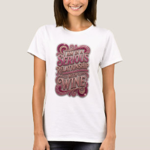 T-shirt Or I AM IN A SERIOUS RELATIONSHIP WITH WINE v8