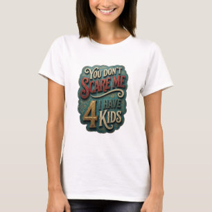 T-shirt Or Moderne Gold TU NE ME FAIS PAS PEUR J'AI 4 ENFA